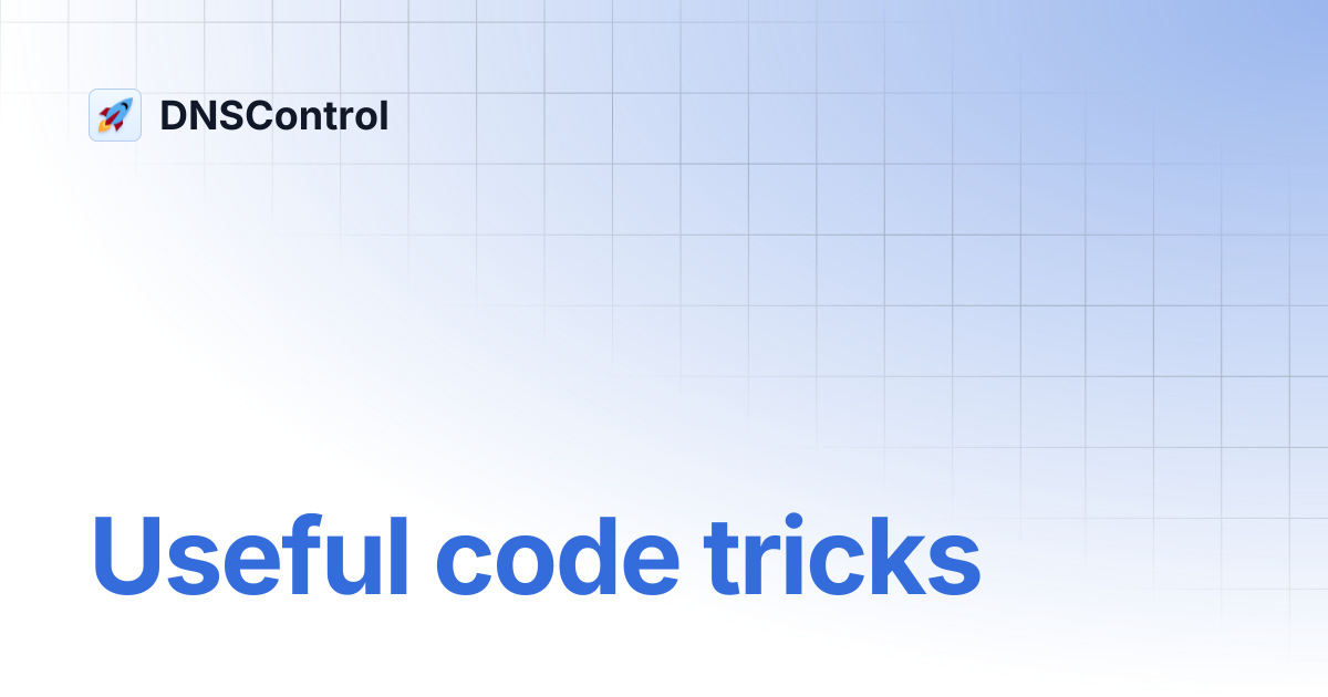 Useful code tricks | DNSControl